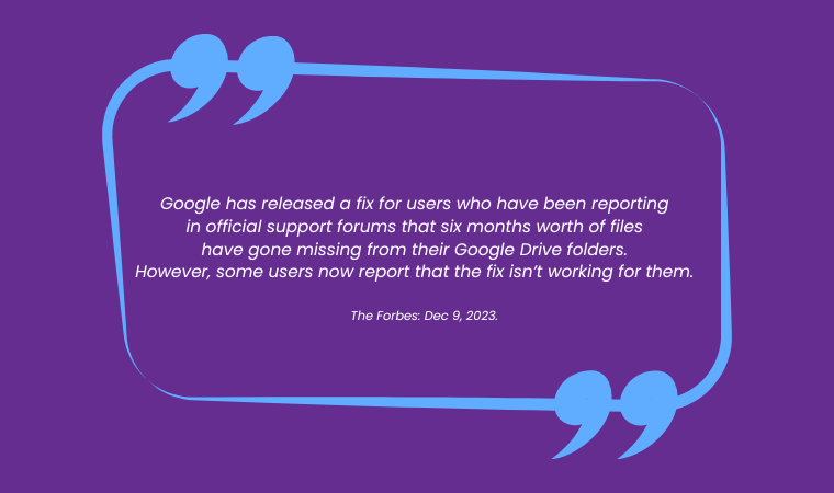 Forbes.com quote about the Google Drive data loss incident reported in early December 2023