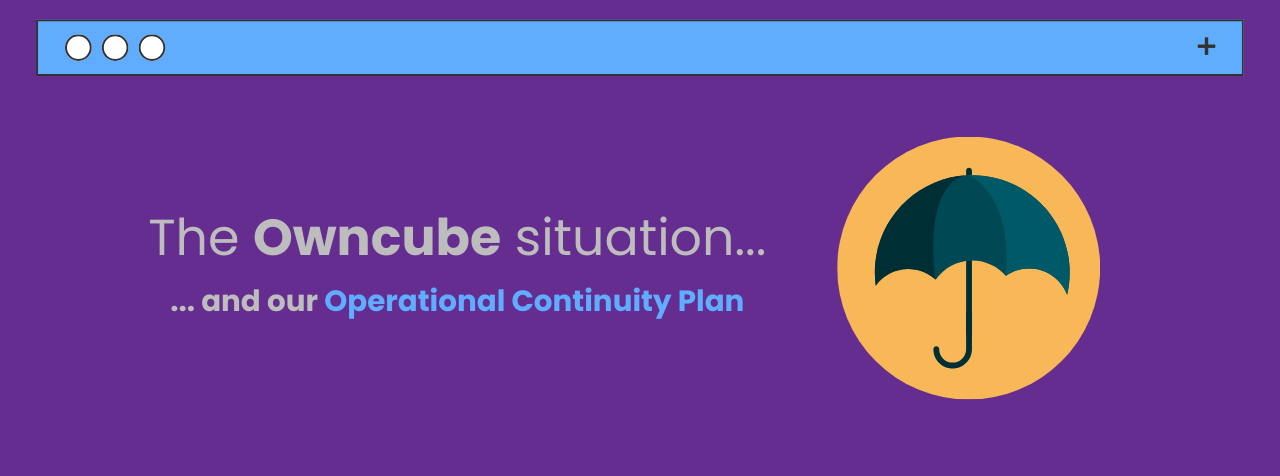The Owncube situation and our Operational Continuity Plans