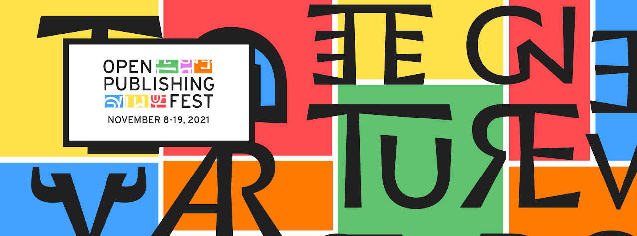 Celebrating ‘Open Publishing Fest 2021’ TOGETHER