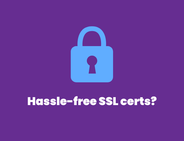 Managing SSL certs for you so that you don't have to